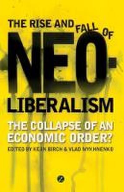 The Rise and Fall of Neoliberalism
