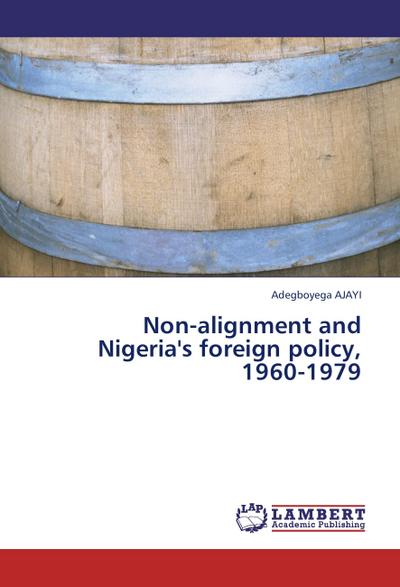 Non-alignment and Nigeria’s foreign policy, 1960-1979