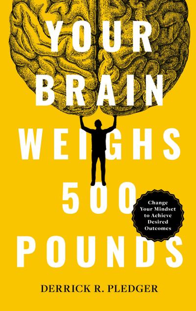 Your Brain Weighs 500 Pounds
