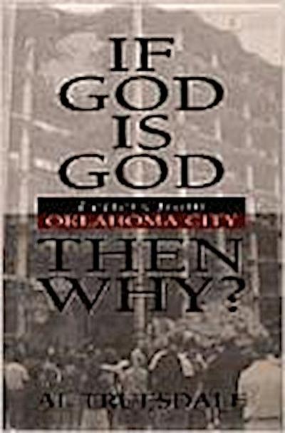 If God Is God...Then Why?