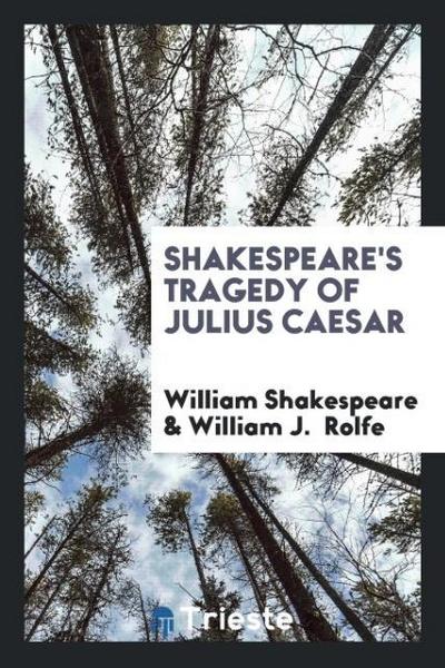 Shakespeare’s Tragedy of Julius Caesar