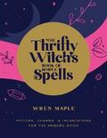 The Thrifty Witch’s Book of Simple Spells
