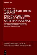 The Qurʾānic Cross and the Missing Substitute in Early Muslim-Christian Polemics