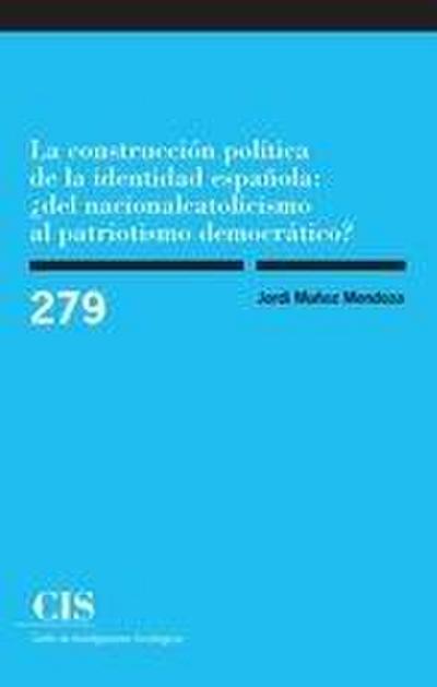 La construcción política de la identidad española : ¿del nacionalcatolicismo al patriotismo democrático?