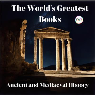 The World’s Greatest Books (Ancient and Mediaeval History)