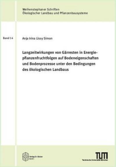 Langzeitwirkungen von Gärresten in Energiepflanzenfruchtfolgen auf Bodeneigenschaften und Bodenprozesse unter den Bedingungen des ökologischen Landbaus