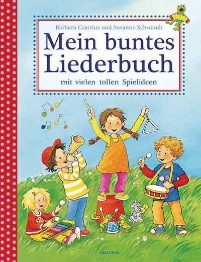 Mein buntes Liederbuch mit vielen tollen Spielideen (Kinderlieder)