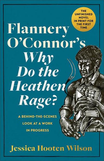 Flannery O’Connor’s Why Do the Heathen Rage?