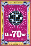 Die 70er. Der Sound eines Jahrzehnts