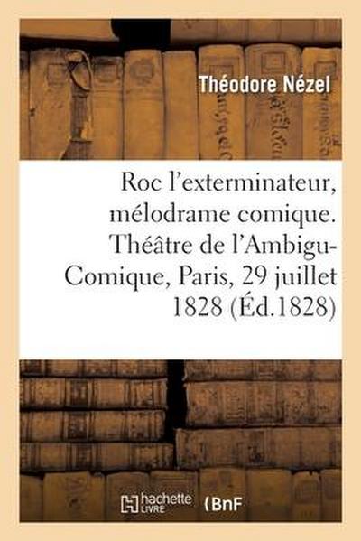 Roc l’exterminateur, mélodrame comique en trois actes