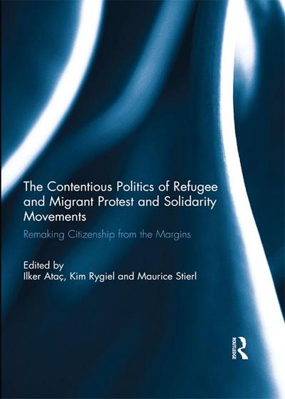 The Contentious Politics of Refugee and Migrant Protest and Solidarity Movements