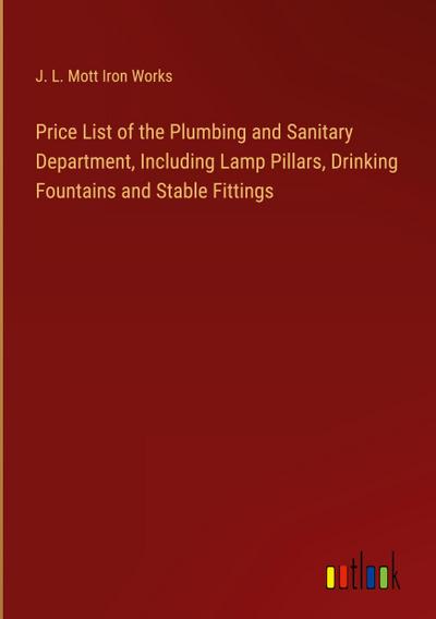 Price List of the Plumbing and Sanitary Department, Including Lamp Pillars, Drinking Fountains and Stable Fittings