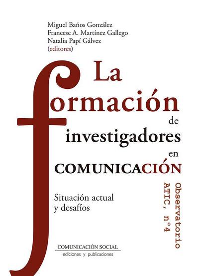 La formación de investigadores en comunicación : situación actual y desafíos
