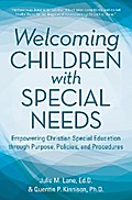 Welcoming Children with Special Needs: Empowering Christian Special Education Through Purpose, Policies, and Procedures