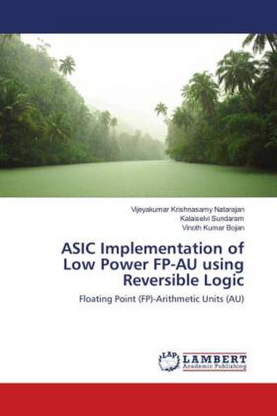 ASIC Implementation of Low Power FP-AU using Reversible Logic