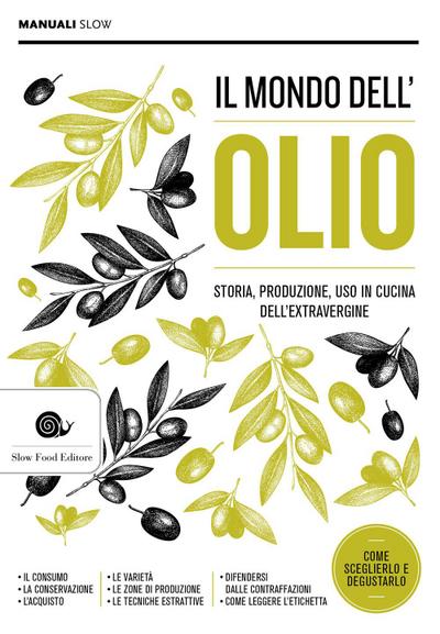 Il mondo dell’olio. Storia, produzione, uso in cucina dell’extravergine