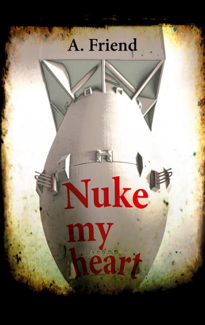 Nuke my heart