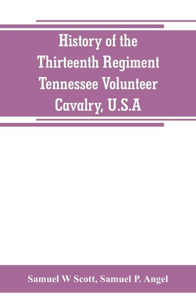 History of the Thirteenth Regiment, Tennessee Volunteer Cavalry, U.S.A.