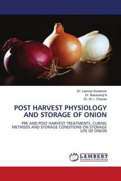 POST HARVEST PHYSIOLOGY AND STORAGE OF ONION