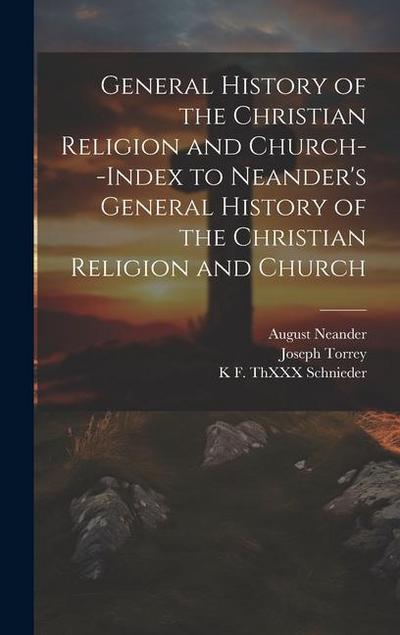 General History of the Christian Religion and Church--Index to Neander’s General History of the Christian Religion and Church