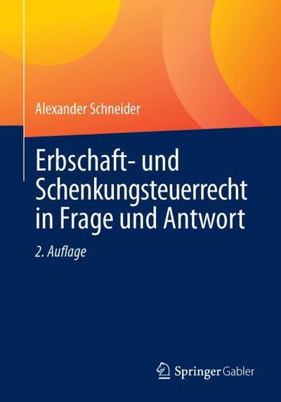 Erbschaft- und Schenkungsteuerrecht in Frage und Antwort