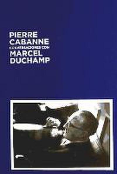 Conversaciones con Marcel Duchamp
