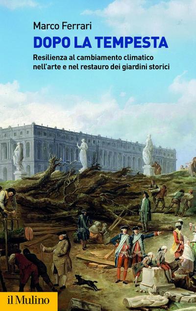 Dopo la tempesta. Resilienza al cambiamento climatico nell’arte e nel restauro dei giardini storici