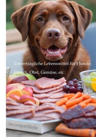 Unverträgliche Lebensmittel für Hunde: