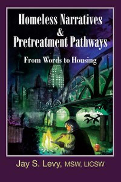 Homeless Narratives & Pretreatment Pathways
