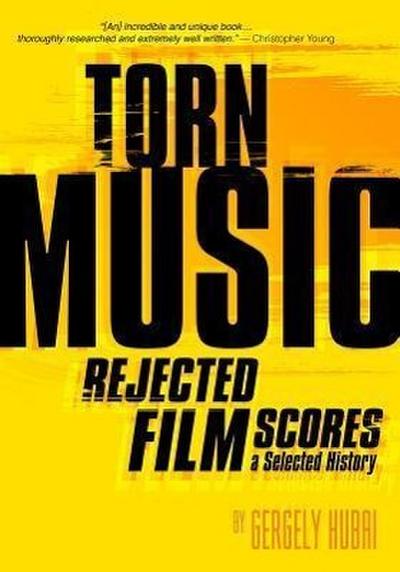 Torn Music: Rejected Film Scores, a Selected History