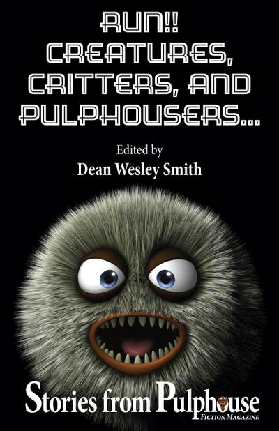 Run!! Creatures, Critters, and Pulphousers... (Pulphouse Books)