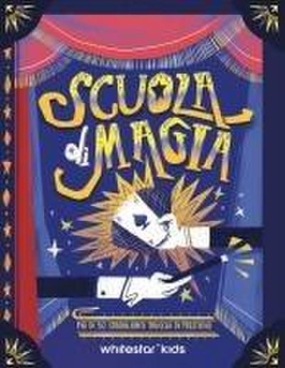 Scuola di magia. Più di 50 strabilianti trucchi di prestigio