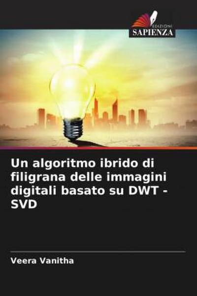 Un algoritmo ibrido di filigrana delle immagini digitali basato su DWT -SVD