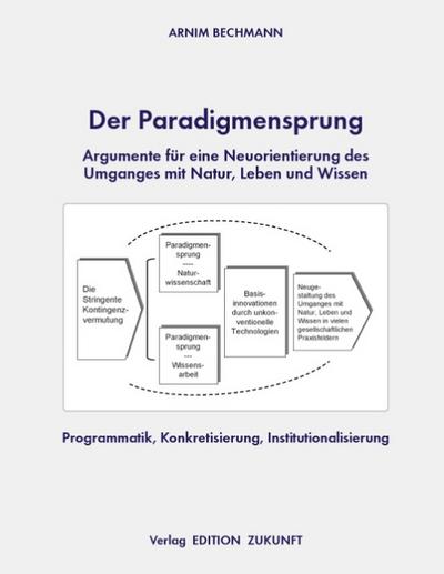 Der Paradigmensprung - Argumente für eine Neuorientierung des Umganges mit Natur, Leben und Wissen