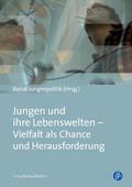 Jungen und ihre Lebenswelten - Vielfalt als Chance und Herausforderung