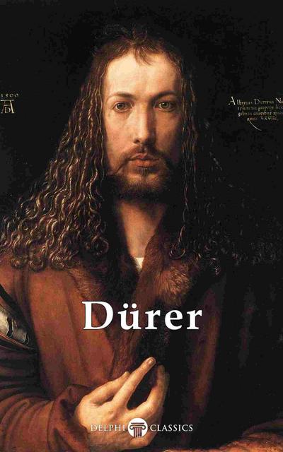 Delphi Complete Works of Albrecht Dürer (Illustrated)