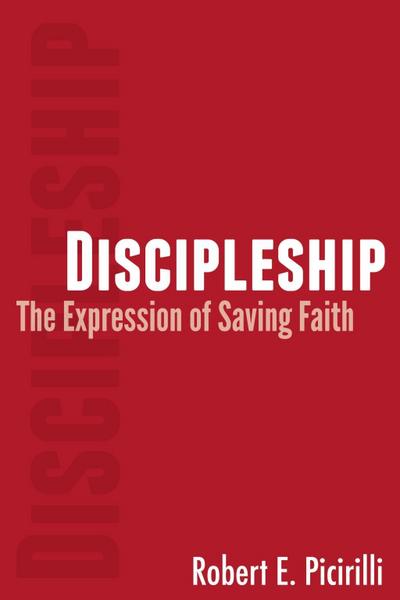 Discipleship: The Expression of Saving Faith