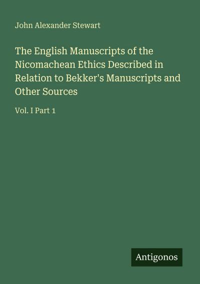The English Manuscripts of the Nicomachean Ethics Described in Relation to Bekker’s Manuscripts and Other Sources