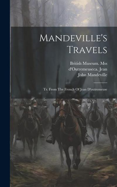 Mandeville’s Travels: Tr. From The French Of Jean D’outremeuse