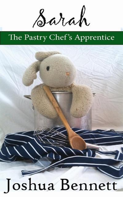 Sarah the Pastry Chef’s Apprentice