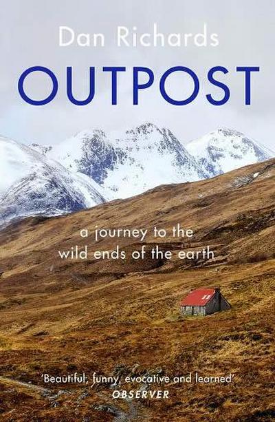 Outpost: A Journey to the Wild Ends of the Earth