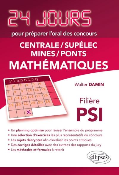 Mathématiques 24 jours pour préparer l’’oral des concours Centrale/Supélec/Mines/Ponts - Filière PSI - 2ème édition actualisée