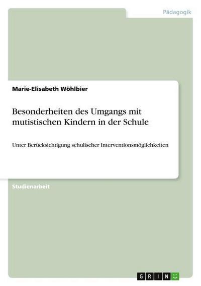 Besonderheiten des Umgangs mit mutistischen Kindern in der Schule