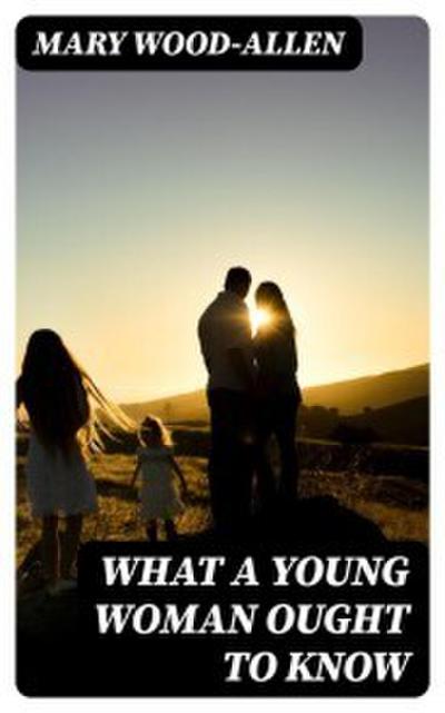 What a Young Woman Ought to Know