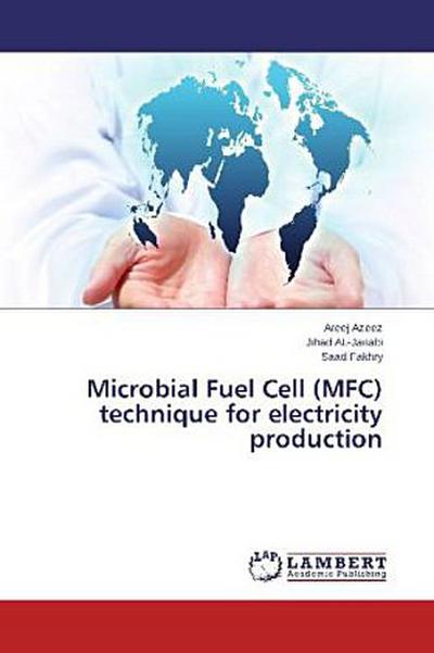 Microbial Fuel Cell (MFC) technique for electricity production