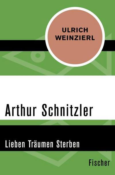 Arthur Schnitzler: Lieben Träumen Sterben