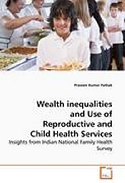 Wealth inequalities and Use of Reproductive and Child Health Services
