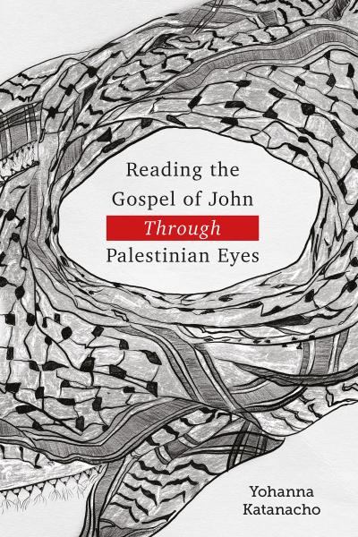 Reading the Gospel of John through Palestinian Eyes