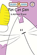 Fat Cat Sam is Almost Brave