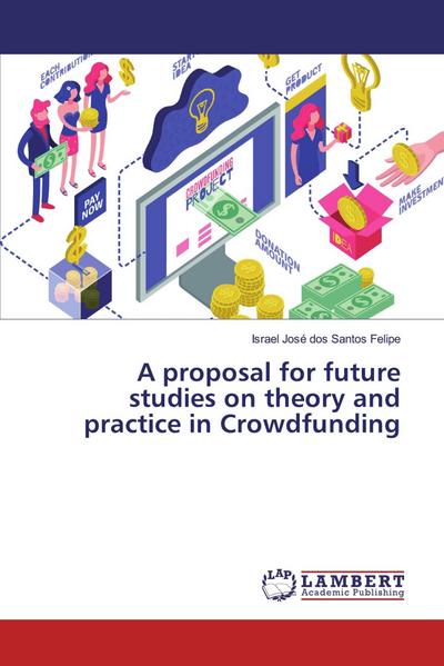A proposal for future studies on theory and practice in Crowdfunding